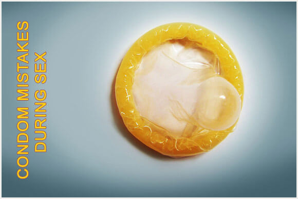 Condom Mistakes You Might Be Making During Sex