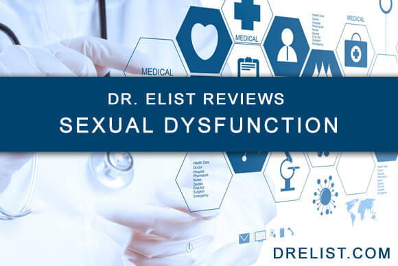 Dr. Elist Reviews Sexual Dysfunction and Disorder