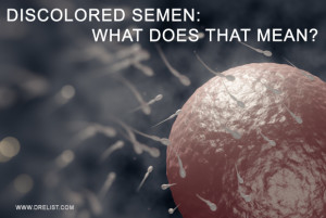 Discolored Semen- What Does That Mean image