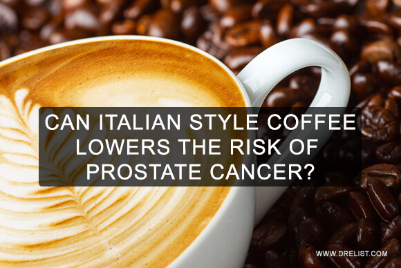 Can Italian Style Coffee Lowers The Risk Of Prostate Cancer?