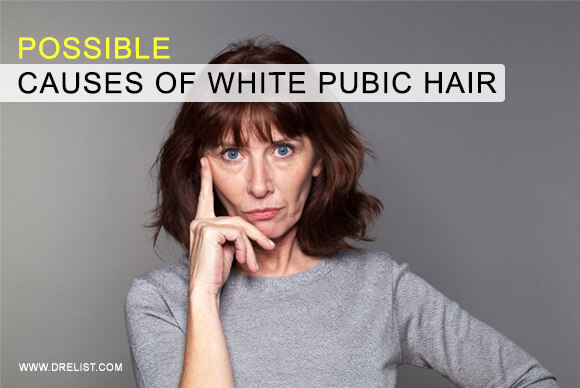 Possible Causes Of White Pubic Hair