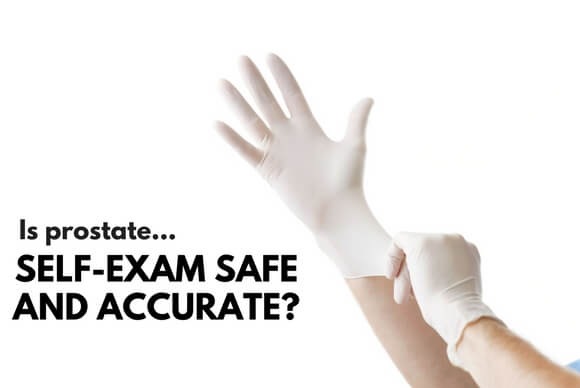 Is Prostate Self-Exam Safe and Accurate?