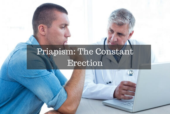 Priapism: The Constant Erection