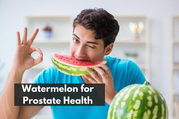 Watermelon for Prostate Health