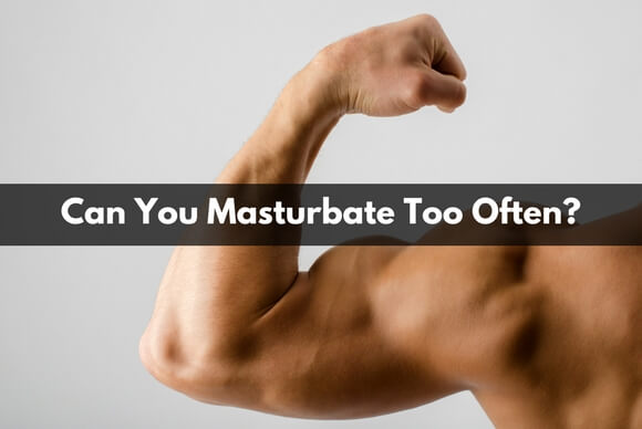 Can You Masturbate Too Often?