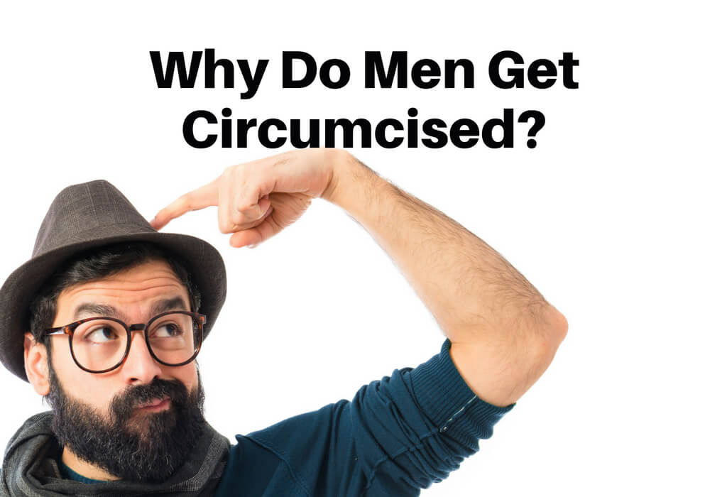 Why Do Men Get Circumcised?