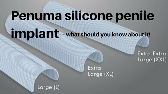 Penuma silicone penile implant – what should you know about it!