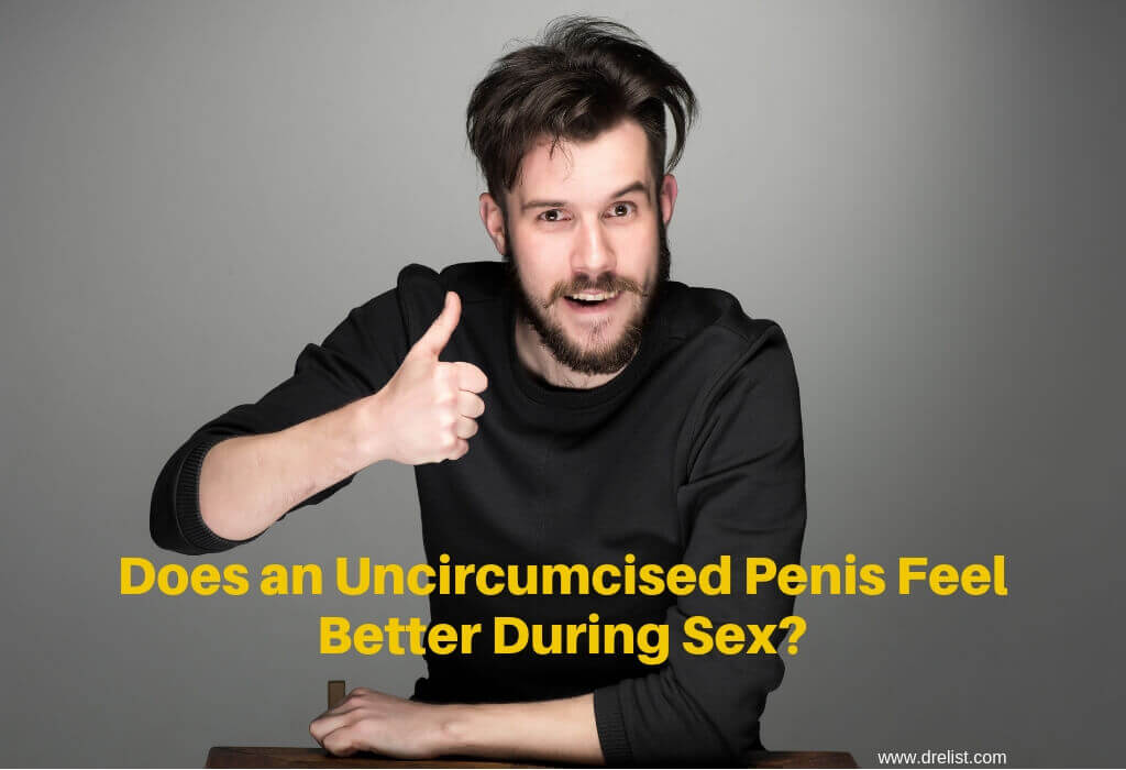 Does an Uncircumcised Penis Feel Better During Sex?