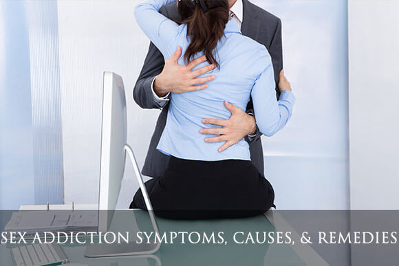 Sex Addiction Symptoms, Causes & Remedies